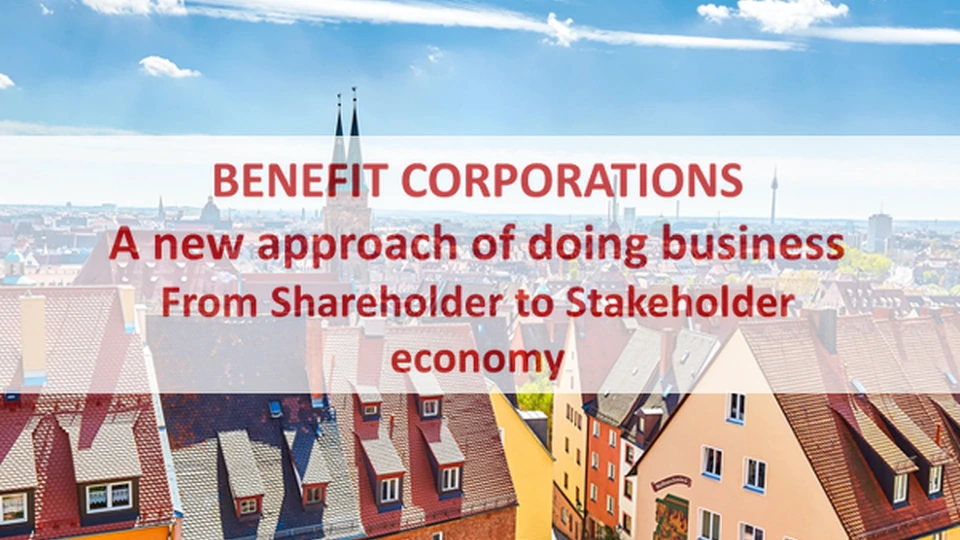 Benefit Corporations: un nuovo modo di fare impresa. Dalla Shareholder alla Stakeholder Economy