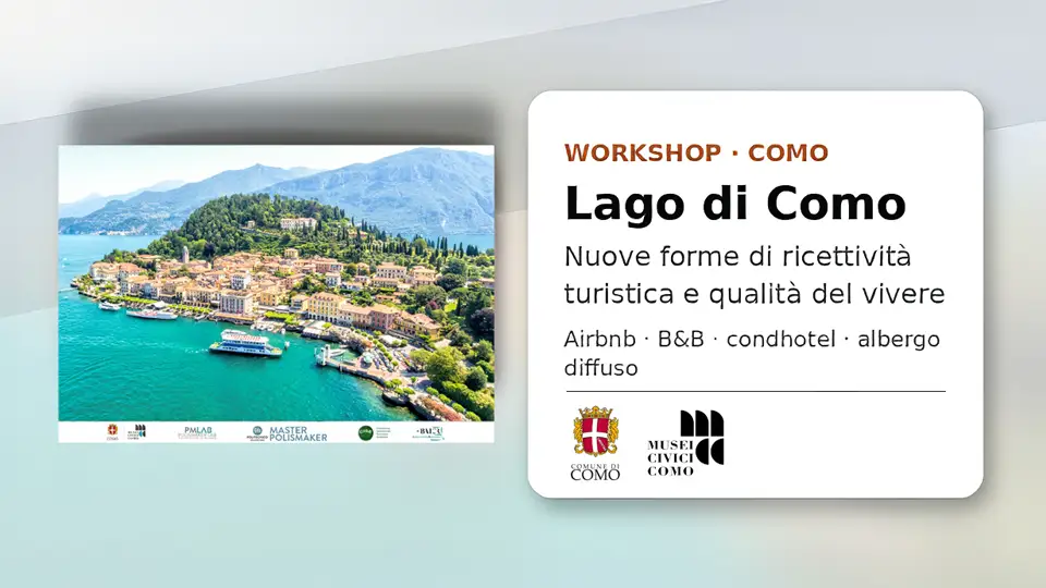 Workshop: Lago di Como – nuove forme di ricettività turistica, opportunità e implicazioni per sostenibilità e qualità del vivere